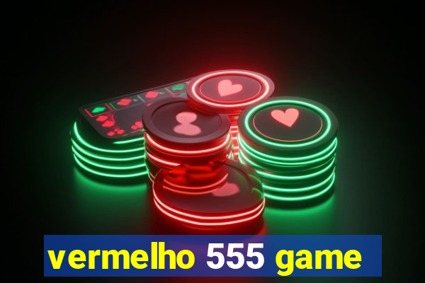 vermelho 555 game